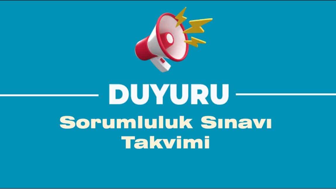 SORUMLULUK SINAVI TAKVİMİ VE ÖĞRENCİ LİSTESİ